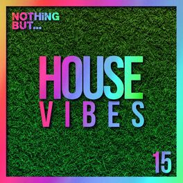 Album cover of Nothing But... House Vibes, Vol. 15