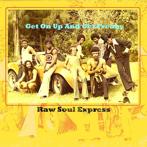 Raw Soul Express - Get On Up and Get Freaky: lyrics and songs | Deezer