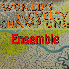 Album cover of World's Novelty Champions: Ensemble