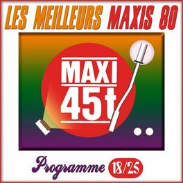 Album cover of Maxis 80, Programme 18/25 (Les meilleurs maxi 45T des années 80)