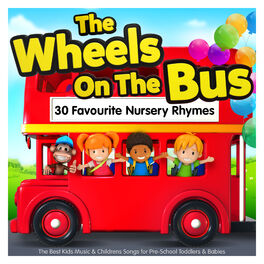 Album cover of The Wheels On The Bus - 30 Favourite Nursery Rhymes - The Best Kids Music & Childrens Songs for Pre-School Toddlers & Babies