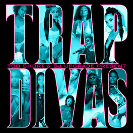 Album cover of Too $hort & DJ Upgrade Present: Trap Divas