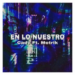 Album cover of En lo nuestro (feat. Metrik & Cady)