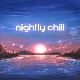 Album cover of Nightly Chill: Easy To Listen To Music For The Night