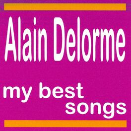 Album cover of Alain Delorme : My Best Songs