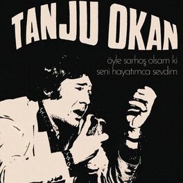 Album cover of Öyle Sarhoş Olsam Ki / Seni Hayatımca Sevdim
