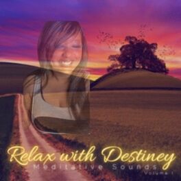Album cover of Relax with Destiney: Meditative Sounds Volume I