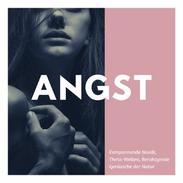Album cover of Angst: entspannende Musik, Theta-Wellen, beruhigende Geräusche der Natur