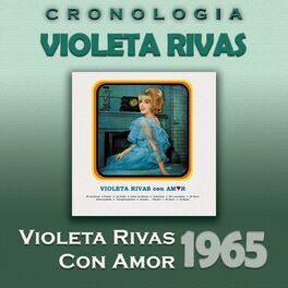 Album cover of Violeta Rivas Cronología - Violeta Rivas, Con Amor (1965)