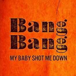 Album cover of Bang Bang My Baby Shot Me Down