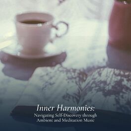 Album cover of Inner Harmonies: Navigating Self-Discovery through Ambient and Meditation Music