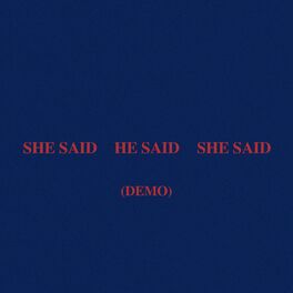 Album cover of SHE SAID HE SAID SHE SAID (Demo)