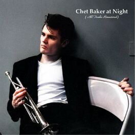 Album cover of Chet Baker at Night (All Tracks Remastered)