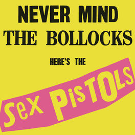 Album cover of Never Mind The Bollocks, Here's The Sex Pistols (40th Anniversary Deluxe Edition)
