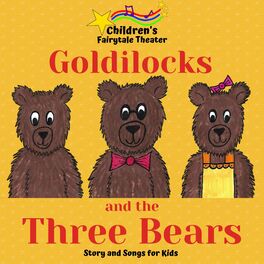 Album cover of Goldilocks and the Three Bears: Story and Songs for Kids