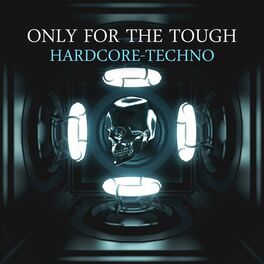 Album cover of Only for the Tough: Hardcore-Techno