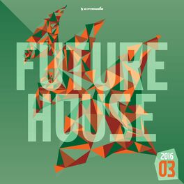 Album cover of Future House 2016-03 - Armada Music