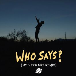 Album cover of Who Says? (My Buddy Mike Remix)
