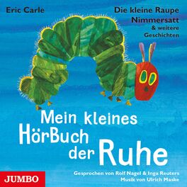 Album cover of Die kleine Raupe Nimmersatt & weitere Geschichten. Mein kleines HörBuch der Ruhe