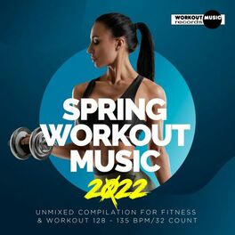 Album cover of Spring Workout Music 2022: Unmixed Compilation For Fitness & Workout 128 - 135 Bpm / 32 Count