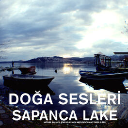 Album cover of Sapanca Lake - Nature Sounds for Relaxation , Meditation and Deep Sleep