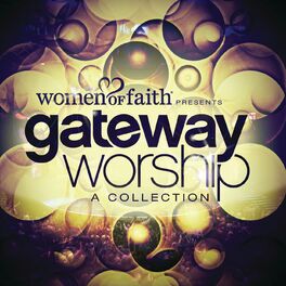 Album cover of Women Of Faith Presents Gateway Worship A Collection