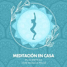 Album cover of Meditación en Casa Placentera con Música Feliz
