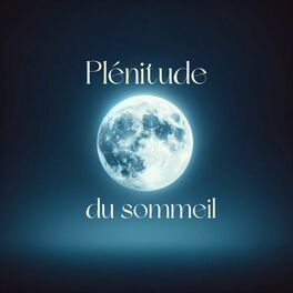 Album cover of Plénitude du sommeil: Méditation pour dormir, Musique pour l'endormissement, Sérénité pour la nuit