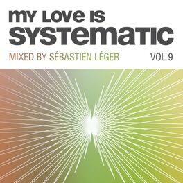 Album cover of My Love Is Systematic, Vol. 9 (Compiled and Mixed by Sebastien Leger)