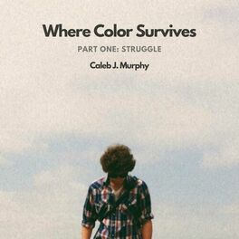Album cover of Where Color Survives, Part One: Struggle