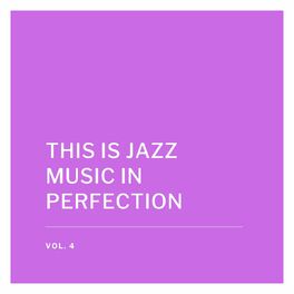 Album cover of This is Jazz Music in Perfection, Vol. 4