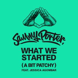 Album cover of What We Started (A Bit Patchy) (feat. Jessica Agombar)