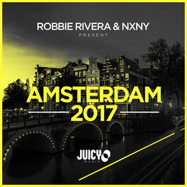 Album cover of Robbie Rivera & NXNY Present Amsterdam 2017