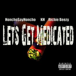 Album cover of Lets Get Medicated (feat. HonchoSayHoncho & KH)