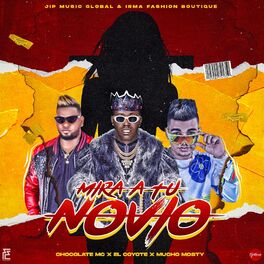 Album cover of Mira a Tu Novio (feat. Chocolate MC, JipMusic Global & Mucho Mosty)
