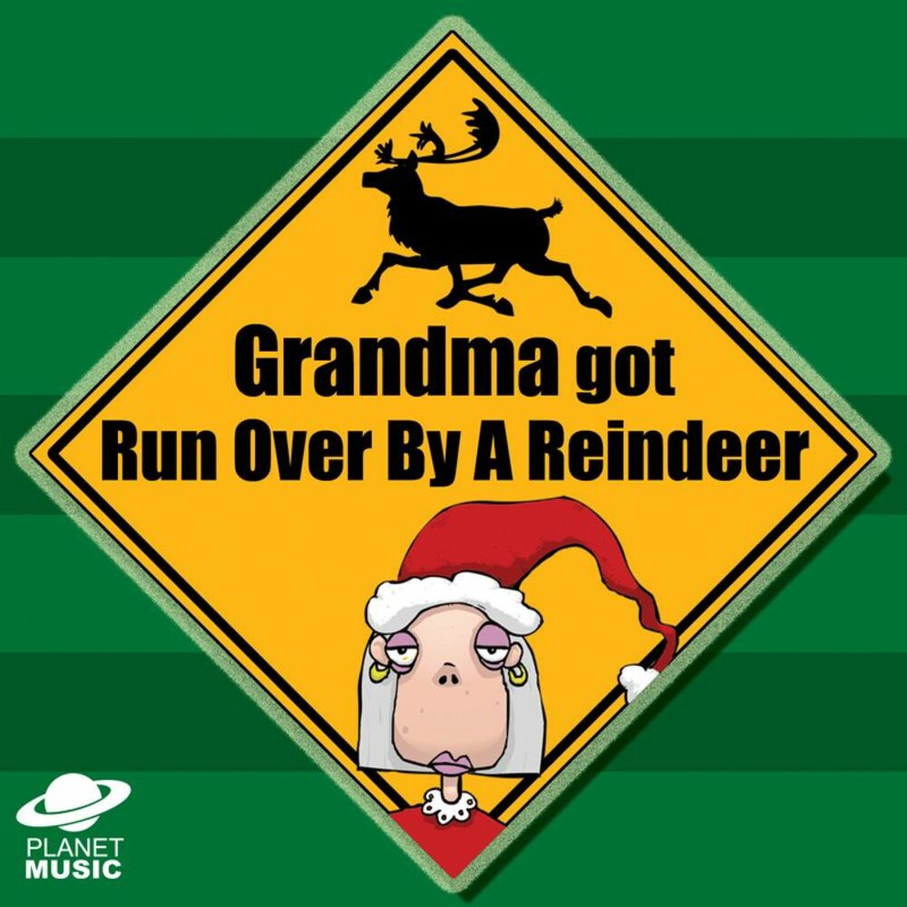 It s got run. Grandma got Run over by a Reindeer. Grandma got Run over by a Reindeer Elmo and Patsy.