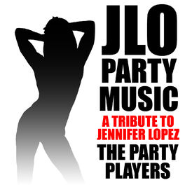 Album cover of Jlo Party Music - A Tribute to Jennifer Lopez