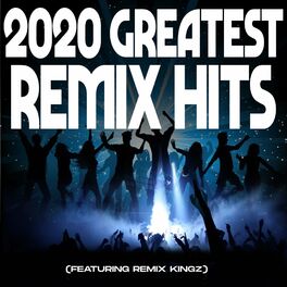 Album cover of 2020 Greatest Remix Hits (feat. Remix Kingz)
