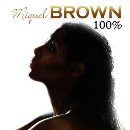 Album cover of One Hundred Percent Miquel Brown