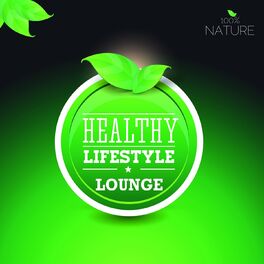 Album cover of 100% Nature Lounge Healthy Lifestyle (Best of Relaxing Wellness Spa Sounds)