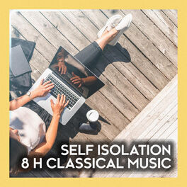 Album cover of Self Isolation: 8 h Classical Music