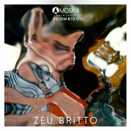 Album cover of Moska Apresenta Zoombido: Zéu Britto