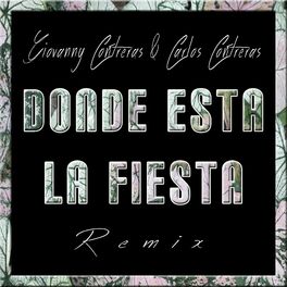 Album cover of Donde Esta La Fiesta (feat. Carlos Contreras)
