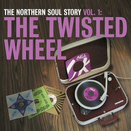Album cover of The Northern Soul Story Vol.1: The Twisted Wheel