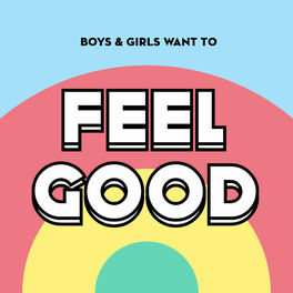 Album cover of Boys & Girls Want to Feel Good (Nice Music for Nice People)