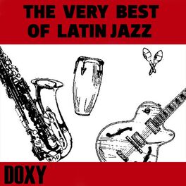 Album cover of The Very Best of Latin Jazz (Doxy Collection)