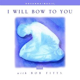 Album cover of I Will Bow to You (feat. Integrity's Hosanna! Music)
