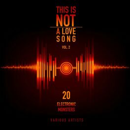 Album cover of This Is Not a Love Song, Vol. 2 (20 Electronic Monsters)