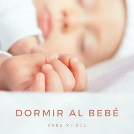 Album cover of Dormir Al Bebé: Eres Mi Sol