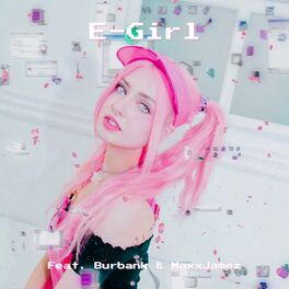 Album cover of E-Girl (feat. Burbank & Maxxjamez)